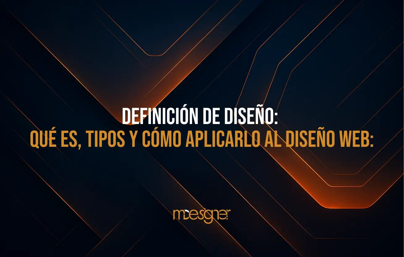 Definición de diseño_ qué es, tipos y cómo aplicarlo al diseño web