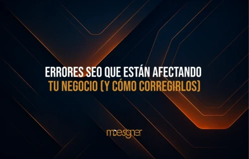 Errores SEO que están afectando tu negocio (y cómo corregirlos)